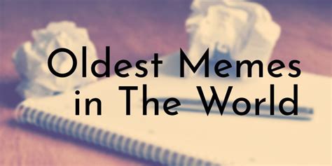 The Oldest Memes On The Internet .